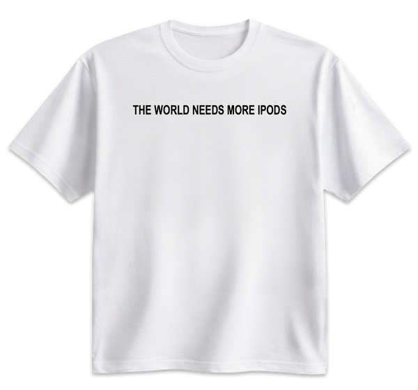 THE WORLD NEEDS MORE IPODS Heavyweight Cotton T-Shirt