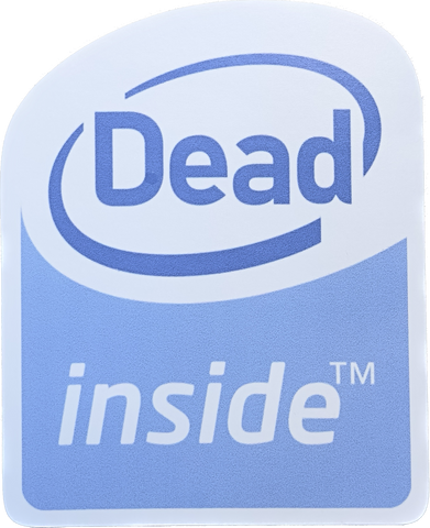 ‘Dead Inside’ Intel Pentium Legacy Sticker ( 3.0” x 3.7” )